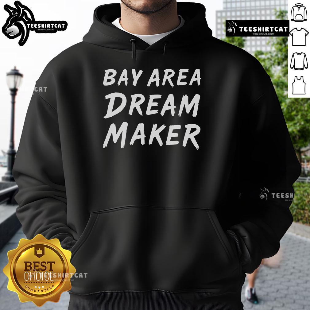 Stylish Nice Bay Area Dream Makers Hoodie in vibrant colors, perfect for showcasing local pride and fashion.