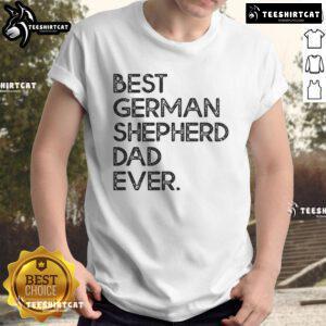 Nice Best German Shepherd Dad Ever T-Shirt featuring a fun design for proud dog dads, perfect for casual wear.