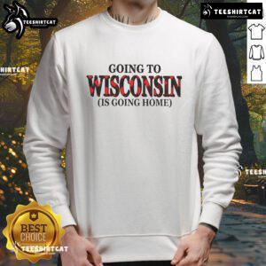 Alt Text: Cozy Nice Going to Wisconsin is Going Home sweatshirt in blue, perfect for showing state pride and comfort.