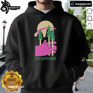 Nice I'm With Her hoodie featuring three stylish trees, perfect for nature lovers and casual wear enthusiasts.