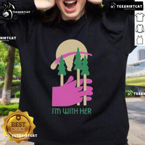 Alt Text: Nice I'm With Her Three Trees Sweatshirt featuring a stylish graphic design and cozy fit for casual wear.