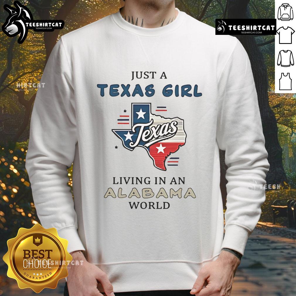 Nice Just A Texas Girl Living In An Alabama World Sweatshirt in a cozy setting, perfect for casual wear and Southern pride.