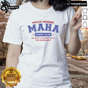 Nice Proud Member of Maha Moms Club t-shirt: We Don't Co-Parent with the Government - Empowering Moms Fashion