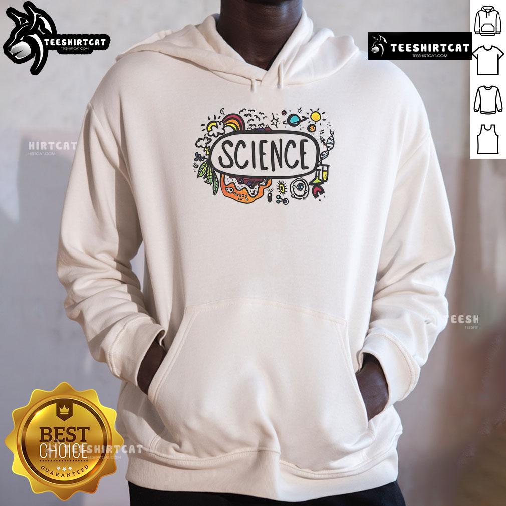 Cozy Nice Science Is Everywhere hoodie in a vibrant color, perfect for science enthusiasts and casual wear.