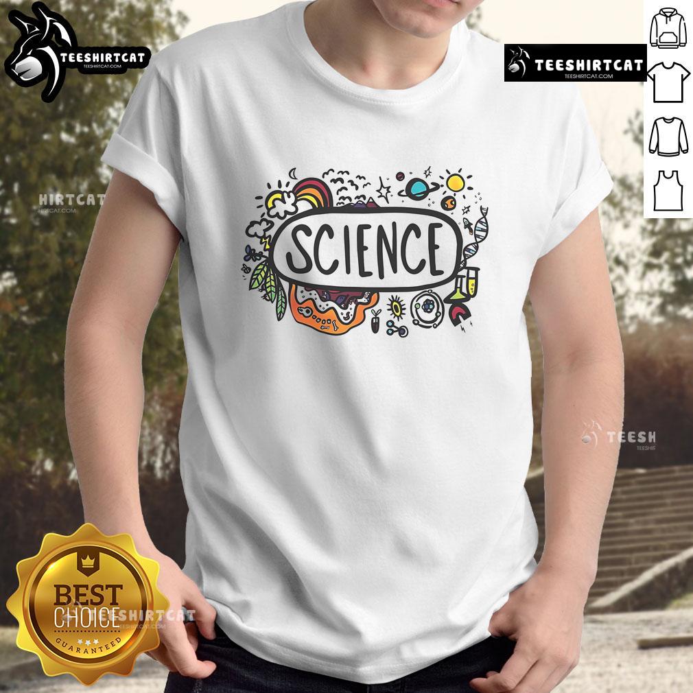 Nice Science Is Everywhere T-Shirt featuring a vibrant design celebrating science and discovery in everyday life.