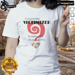 Nice The End I Was Personally Victimized Ladies Tee in stylish design, perfect for casual wear and expressing humor.