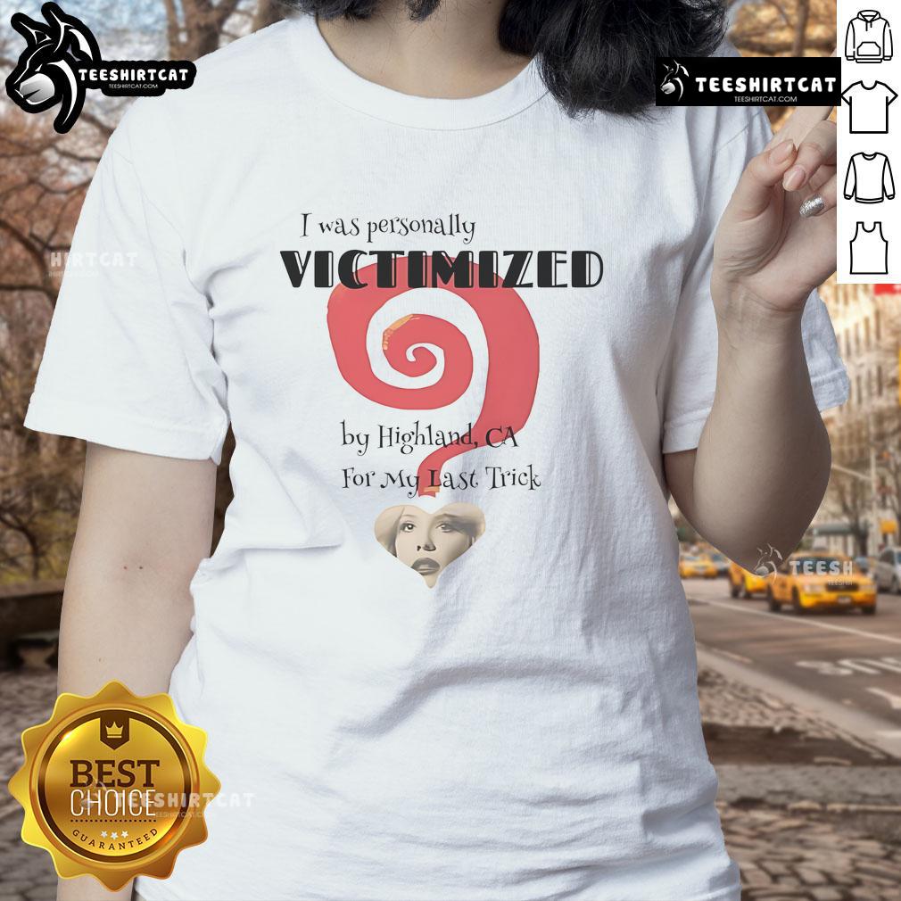 Nice The End I Was Personally Victimized Ladies Tee in stylish design, perfect for casual wear and expressing humor.