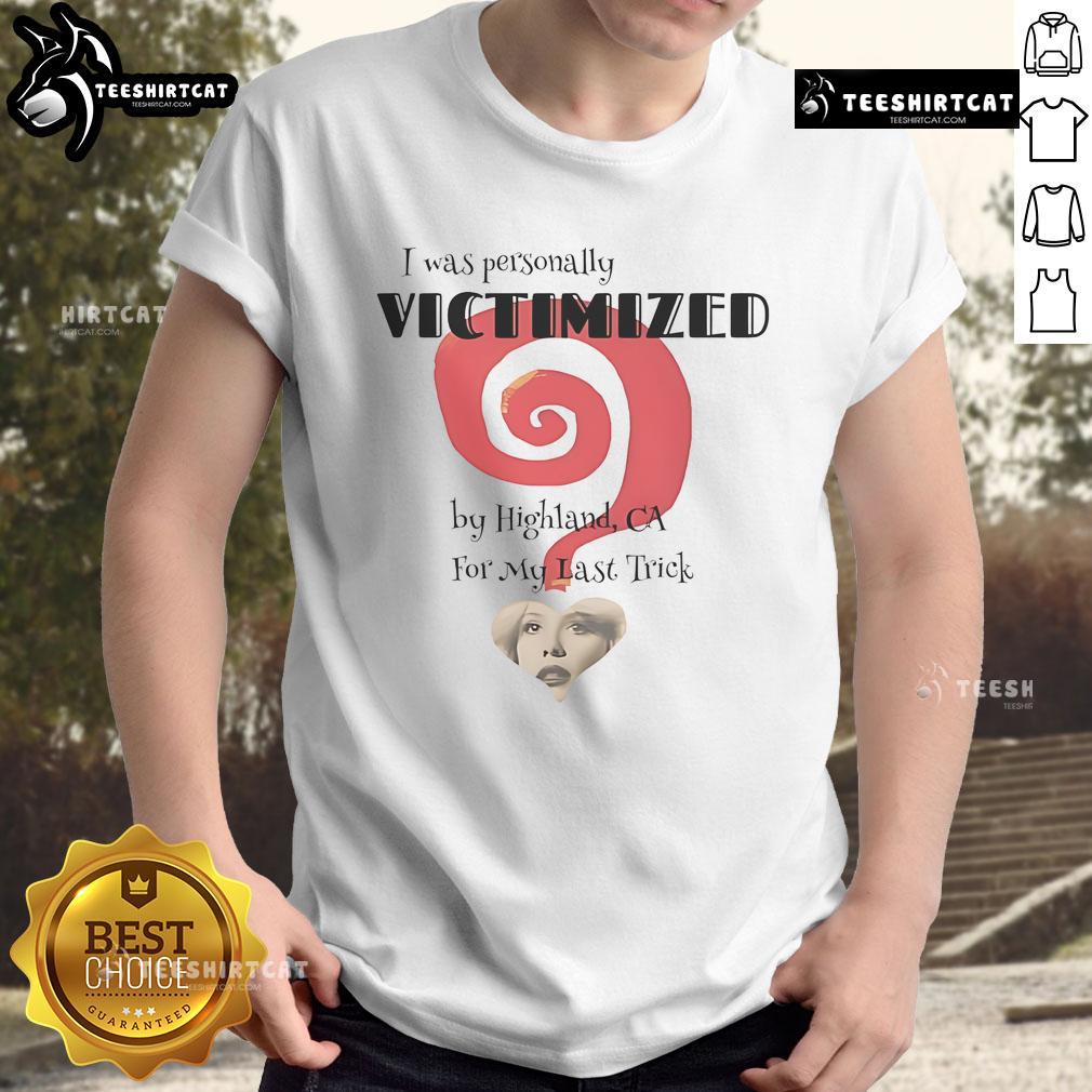 Alt Text: Nice The End I Was Personally Victimized T-Shirt featuring a bold graphic design, perfect for fans of witty apparel.