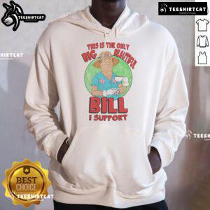 Man wearing a 'Nice, This Is The Only Big Beautiful Bill I Support' hoodie in a vibrant outdoor setting.
