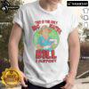 Nice This Is The Only Big Beautiful Bill I Support T-Shirt featuring a bold graphic design and vibrant colors.