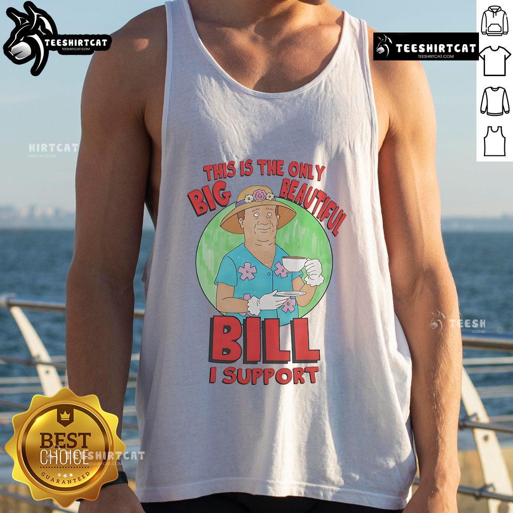 Stylish tank top featuring 'Nice This Is The Only Big Beautiful Bill I Support' design, perfect for casual summer wear.