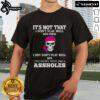 Official It's Not I Don't Play Well With Others I Don't Play Well With Liars Cheaters Thieves Fakes Assholes T-Shirt