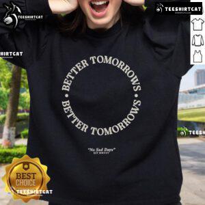 Alt Text: Official Better Tomorrow's Spring No Sad Days Sweatshirt in vibrant colors, perfect for a positive spring wardrobe.