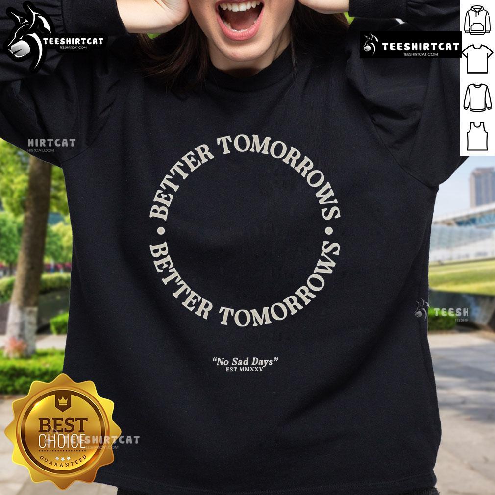Alt Text: Official Better Tomorrow's Spring No Sad Days Sweatshirt in vibrant colors, perfect for a positive spring wardrobe.