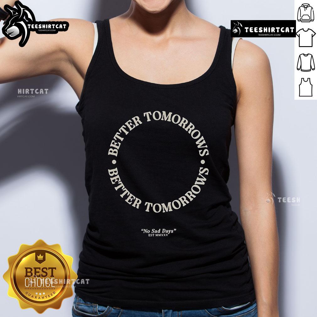 Official Better Tomorrow Spring No Sad Days Tank Top featuring a vibrant design, perfect for uplifting spring outfits.