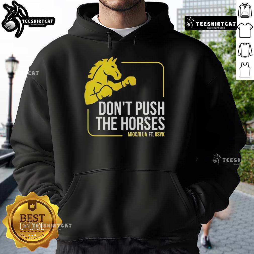 Official Don't Push The Horses Us Ft Usyk Hoodie featuring bold design and stylish fit for fans of boxing and streetwear.