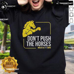 Alt Text: Official 'Don't Push The Horses' sweatshirt featuring Usyk, perfect for fans and fashion enthusiasts alike.