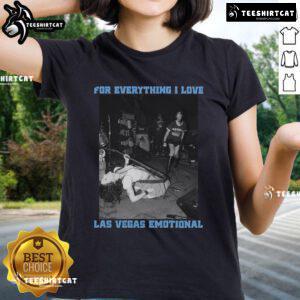 Emotional Ladies Tee featuring 'For Everything I Love Las Vegas' design, perfect for Vegas enthusiasts.