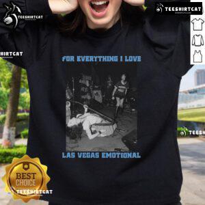 Alt Text: Emotional sweatshirt featuring 'For Everything I Love Las Vegas' design, perfect for fans of Vegas fashion and style.