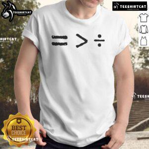 Official History Equality Is Greater Than Division T-Shirt featuring bold text design promoting unity and inclusivity.