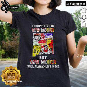 Official 'I Don't Live In New Mexico But New Mexico Will Always Live In Me' Sport Teams Ladies Tee in vibrant colors.