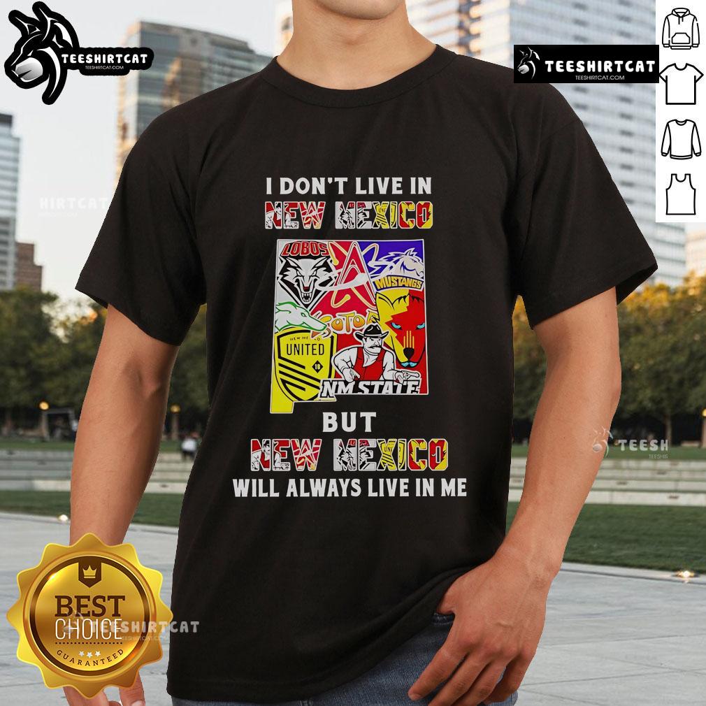 Alt Text: Official I Don't Live In New Mexico But New Mexico Will Always Live In Me T-Shirt featuring sport team graphics.