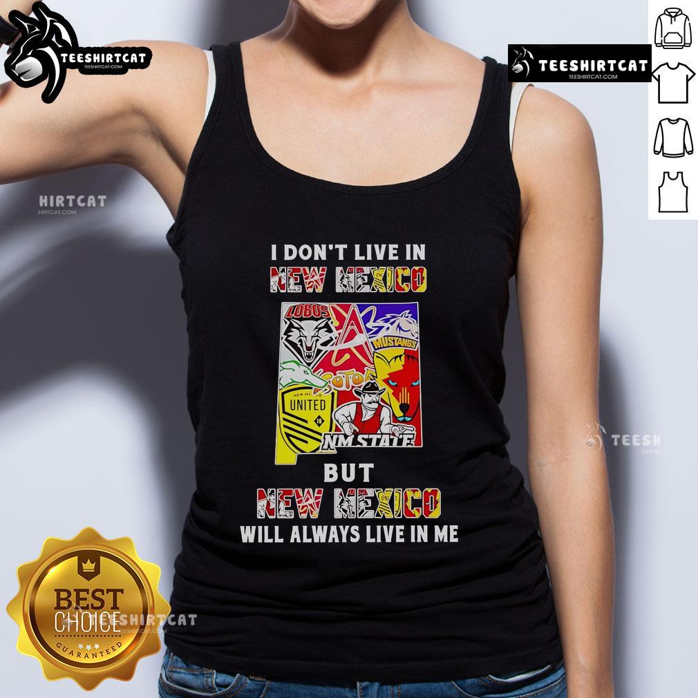 Official 'I Don't Live In New Mexico But New Mexico Will Always Live In Me' tank top featuring sport teams design.