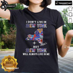 Official 'I Don't Live In New York But New York Will Always Live In Me' Sport Teams Ladies Tee in stylish design.