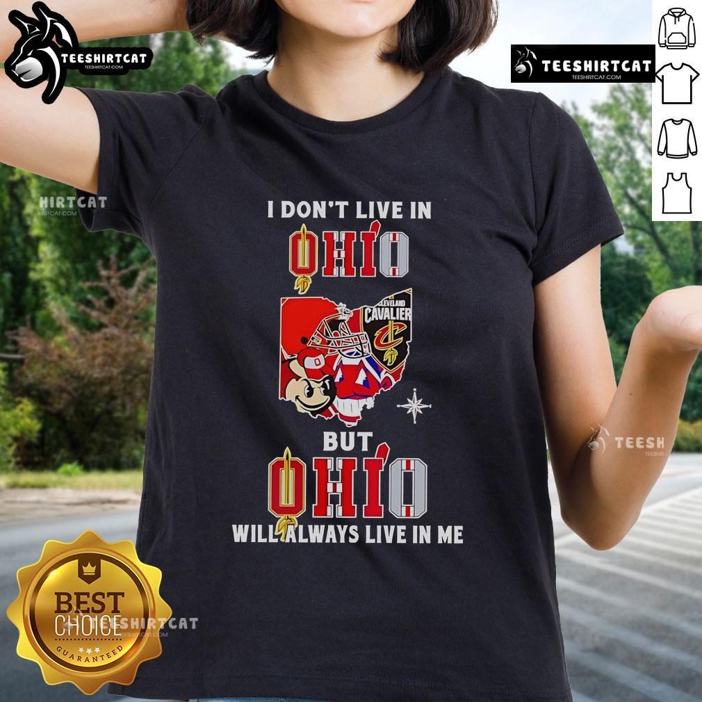 Official I Don't Live In Ohio But Ohio Will Always Live In Me sport teams ladies tee in vibrant colors.