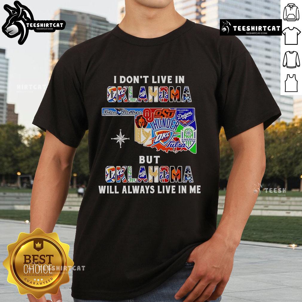 Alt Text: Official I Don'T Live In Oklahoma But Oklahoma Will Always Live In Me Sport Teams T-Shirt design featuring vibrant graphics.