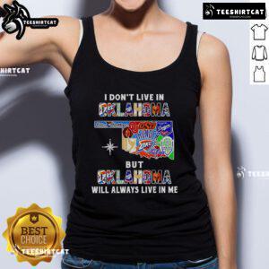 Official 'I Don't Live In Oklahoma But Oklahoma Will Always Live In Me' sport teams tank top for passionate fans.