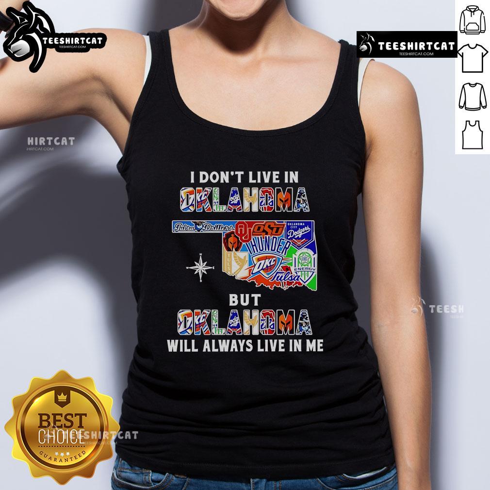 Official 'I Don't Live In Oklahoma But Oklahoma Will Always Live In Me' sport teams tank top for passionate fans.