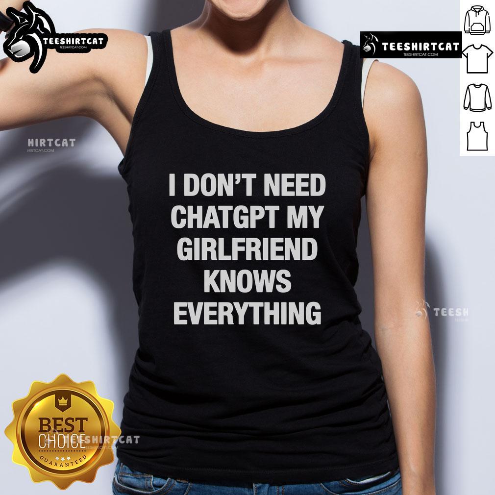 Official I Don't Need ChatGPT My Girlfriend Knows Everything Tank Top, showcasing a fun, humorous design for casual wear.