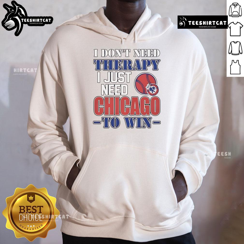 Alt Text: Official I Don't Need Therapy I Just Need Chicago To Win Hoodie - stylish sportswear for Chicago fans