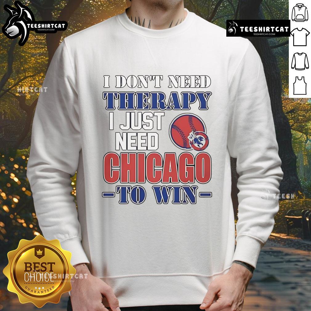 Official I Don't Need Therapy I Just Need Chicago To Win Sweatshirt in navy blue, perfect for Chicago sports fans.