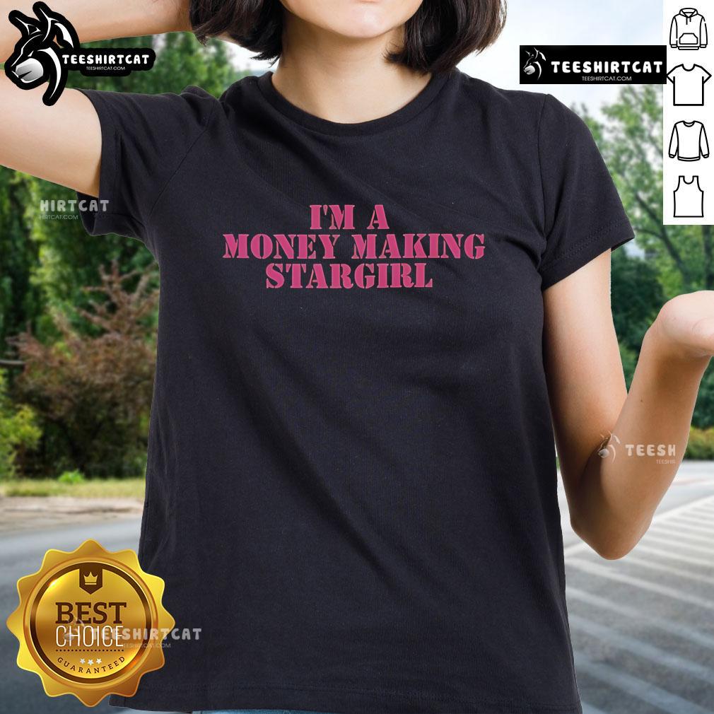 Official I'm A Money Making Stargirl Ladies Tee featuring stylish design and vibrant colors for fashionable women.