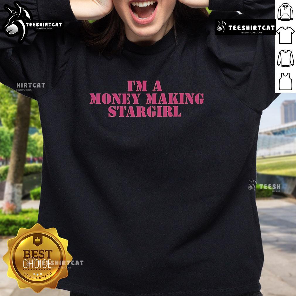 Alt Text: Official Im A Money Making Stargirl Sweatshirt in vibrant colors, perfect for stylish comfort and casual wear.