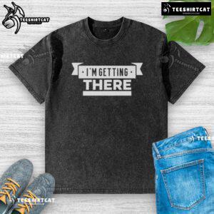 Official I'm Getting There Washed T-Shirt in a casual setting, showcasing its soft fabric and stylish design.