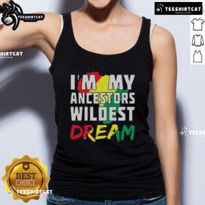 Alt Text: Official 'I'm My Ancestors' Wildest Dream Africa Tank Top showcasing a stylish design for proud heritage and culture.