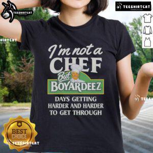 Official I'm Not A Chef But Boyardeez Ladies Tee showcasing a humorous design for food lovers and casual wear.