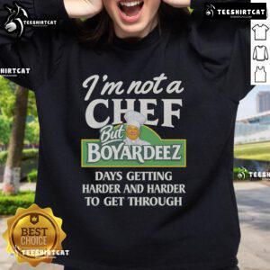 Cozy 'I'm Not A Chef But Boyardeez Days Getting Harder' sweatshirt, perfect for casual wear and food lovers.