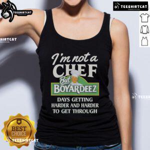 Official 'I'm Not A Chef But Boyardeez Days Getting Harder' tank top design showcasing a humorous food-themed graphic.