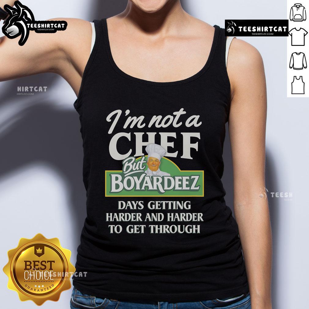 Official 'I'm Not A Chef But Boyardeez Days Getting Harder' tank top design showcasing a humorous food-themed graphic.