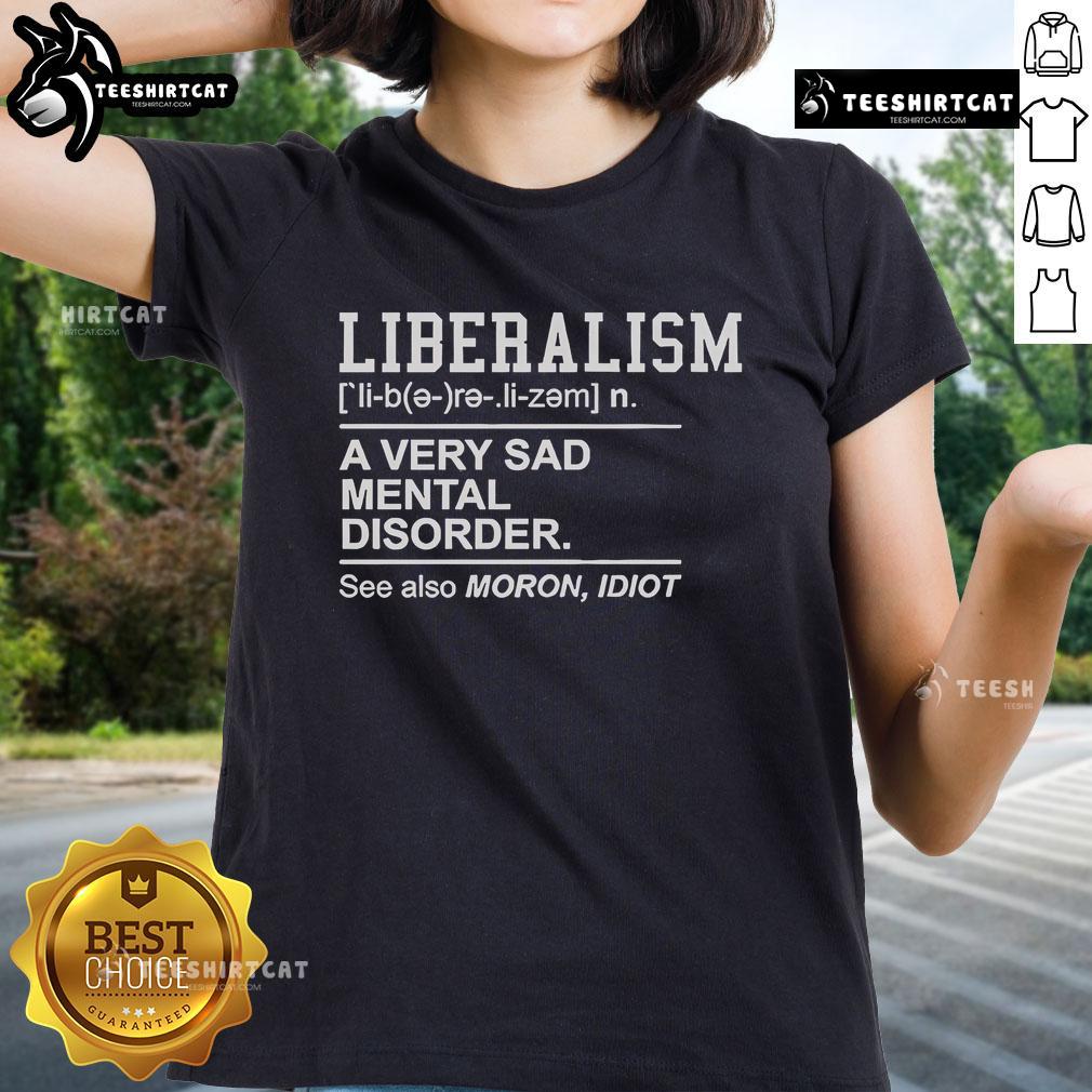 Official Liberalism: A Very Sad Mental Disorder Ladies Tee showcasing a bold graphic and thought-provoking message.