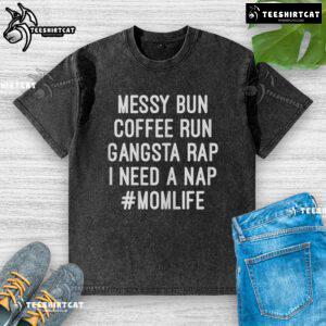 Official Messy Bun Coffee Run Gangsta Rap T-Shirt for moms, perfect for relaxed days and expressing mom life style.