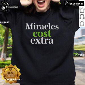 Official Miracles Cost Extra Sweatshirt featuring bold graphic design on a cozy, stylish fit for everyday wear.