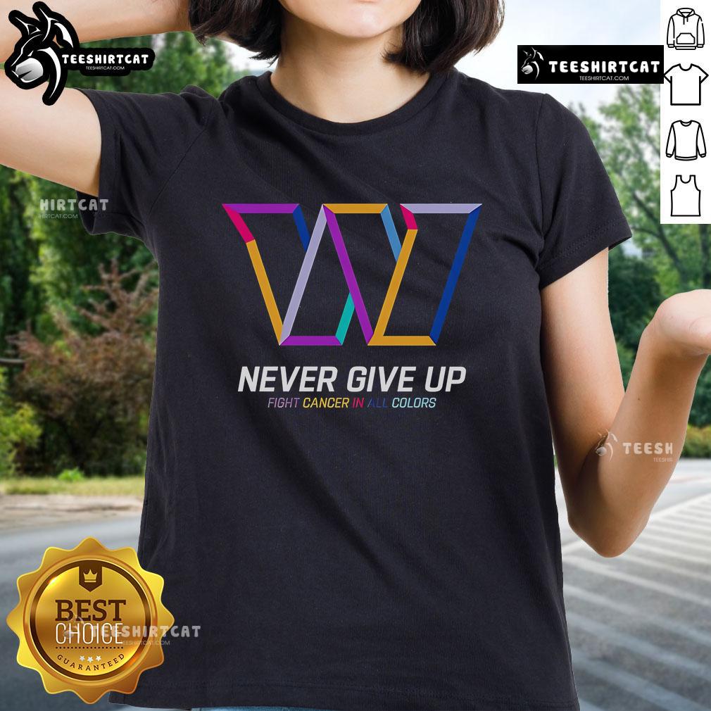 Official Never Give Up Fight Cancer Washington Commanders ladies tee in vibrant colors, promoting cancer awareness and support.