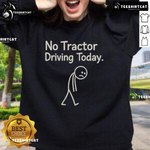 Alt Text: Official No Tractor Driving Today Stick sweatshirt featuring a tired human design, perfect for casual wear.