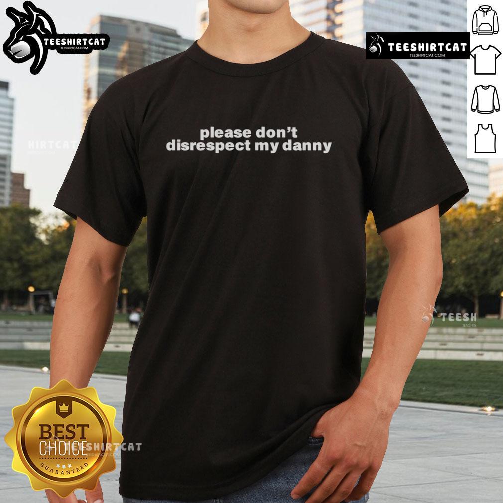Alt Text: Official Please Don't Disrespect My Danny 2025 T-Shirt design featuring bold lettering on a stylish black tee.