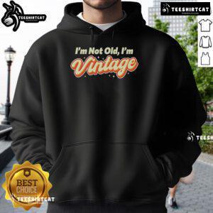 Official 'Pretty I'm Not Old I'm Vintage' hoodie design showcasing a stylish vintage graphic for trendy fashion lovers.